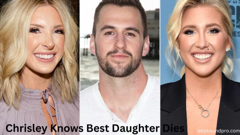 Chrisley Knows Best Daughter Dies