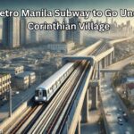 Metro Manila Subway to Go Under Corinthian Village